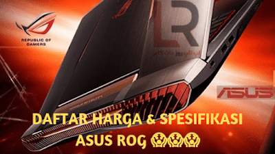 Daftar Harga Laptop Asus Rog Beserta Spesifikasi Lengkapnya