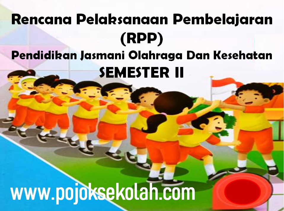 √ Kumpulan RPP 1 Lembar PJOK Semester 2 Kelas 1, 2, 3, 4