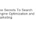 The Secrets To Search Engine Optimization and Marketing