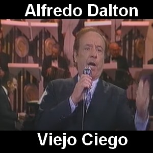 Alfredo Dalton – Viejo Ciego