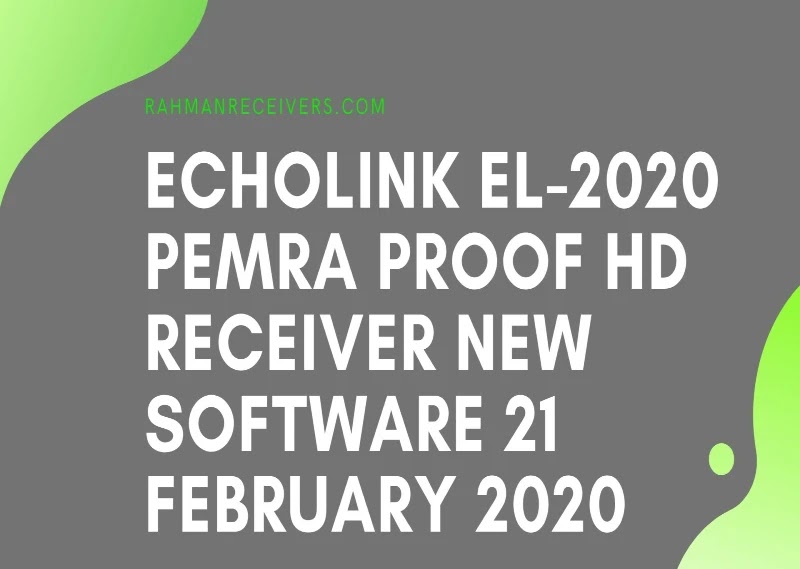 ECHOLINK EL-2020 PEMRA PROOF HD RECEIVER NEW SOFTWARE 21 FEBRUARY 2020 ECHOLINK EL-2020 PEMRA PROOF HD RECEIVER NEW SOFTWARE 21 FEBRUARY 2020