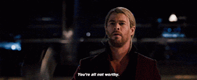 thor you're all not worthy gif