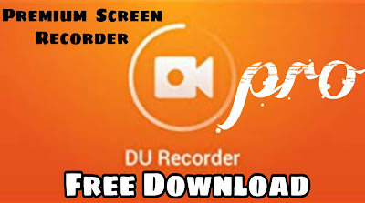 Du Recorder Pro Free Premium Screen Recorder