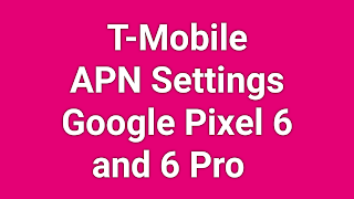 T-Mobile APN Settings Google Pixel 6 and Pixel 6 Pro