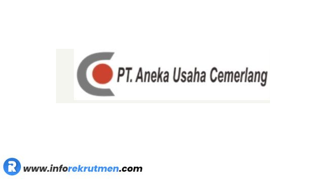 Rekrutmen Terbaru PT Aneka Usaha Cemeriang (AUC) Tahun 2021