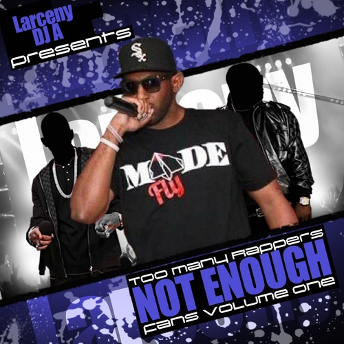 Larceny Too Many Rappers Not Enough Fans Vol.1 {hosted by @215DjA}