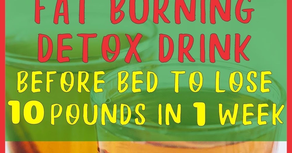 Fat Burning Detox Drink Before Bed To Lose 10 Pounds In 1 Week All delicious Recipe