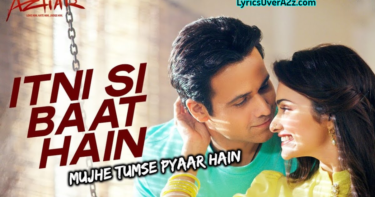 Itni Si Baat Hain Lyrics Azhar Arijit Singh Ft Antana Mitra Lyrics Over A2z itni si baat hain lyrics azhar