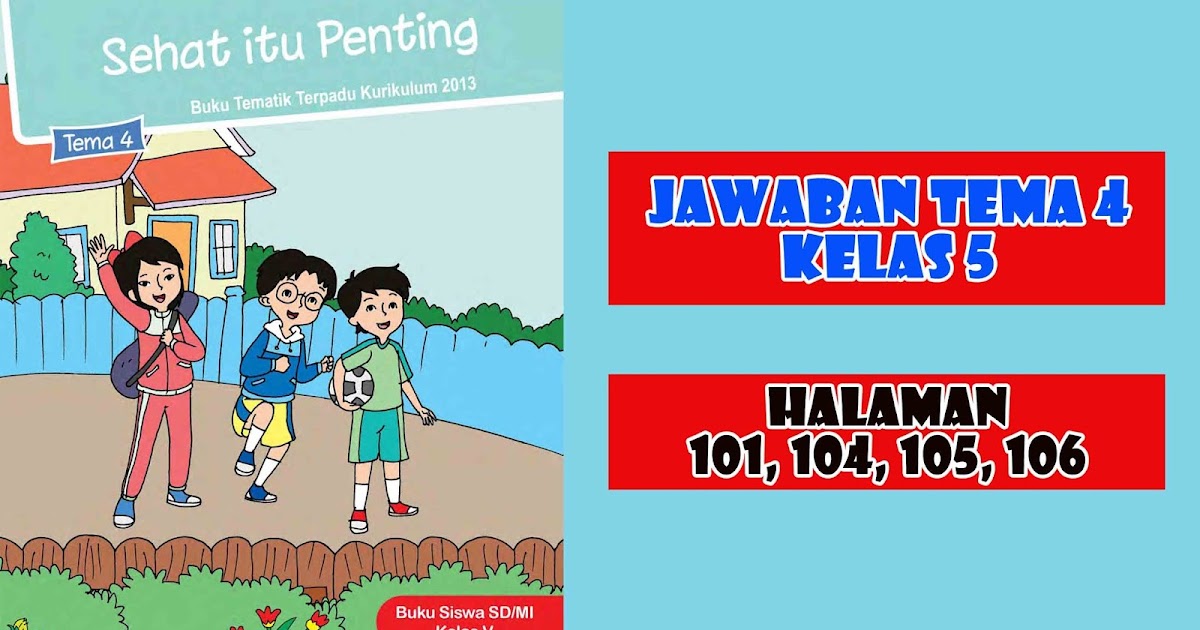 Kunci Jawaban Buku Siswa Tema 4 Kelas 5 Halaman 101, 104