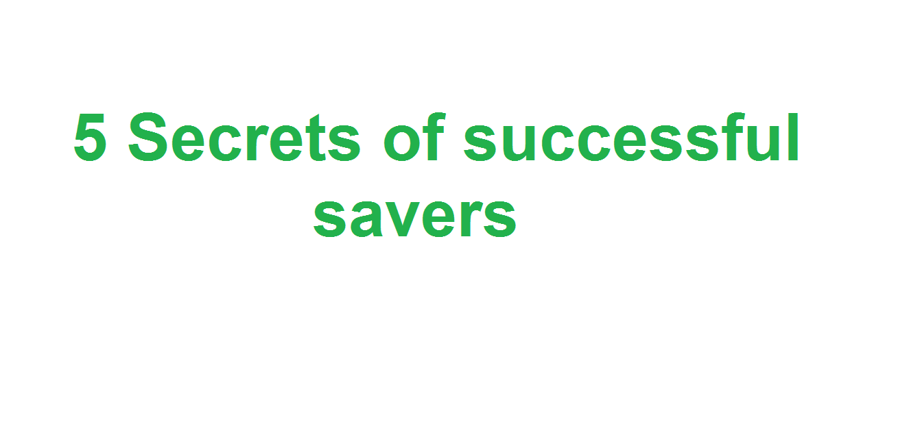 When The Money Need 5 Secrets of successful savers