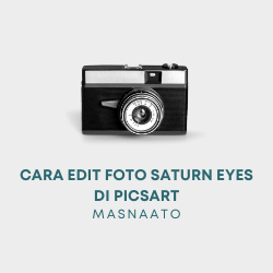 Cara Edit Foto Saturn Eyes di Picsart