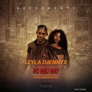 Leyla Djennyx - No Meu Way (feat. Nikotina KF)