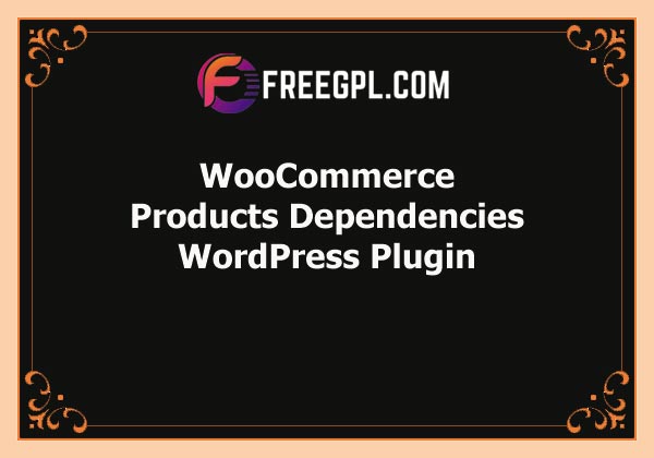 WooCommerce Products Dependencies Nulled Download Free