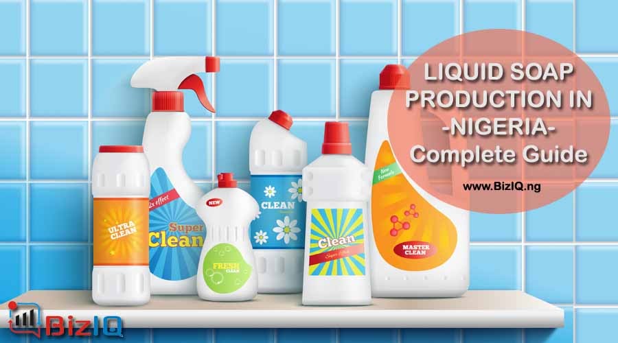 Liquid Soap Production in Nigeria, Complete Guide BizIQ.ng