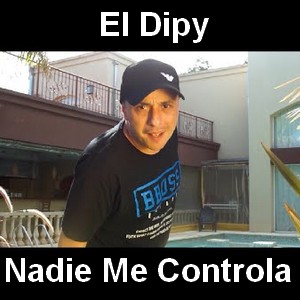 El Dipy – Nadie Me Controla