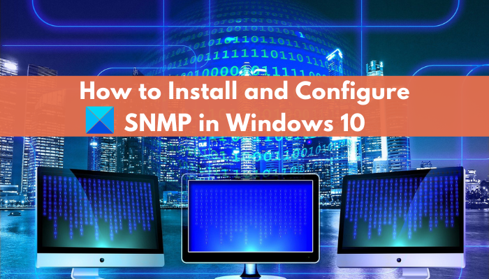 SNMP 란 무엇입니까?  Windows 10에서 SNMP 서비스를 활성화하고 구성하는 방법