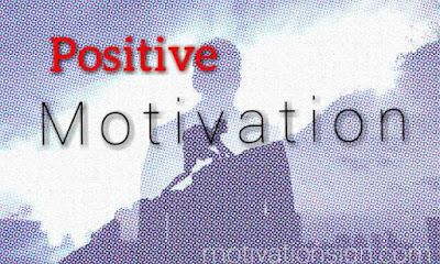 Positive Motivation Positive motivation Vs negative motivation Positive Motivation Positive motivation Vs negative motivation