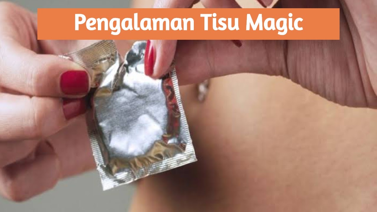 Pengalaman Menggunakan Tisu Magic