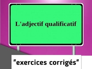 Exercices corrigés sur l'adjectif qualificatif