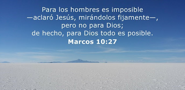 Para los hombres es imposible —aclaró Jesús, mirándolos fijamente—, pero no para Dios; de hecho, para Dios todo es posible. 