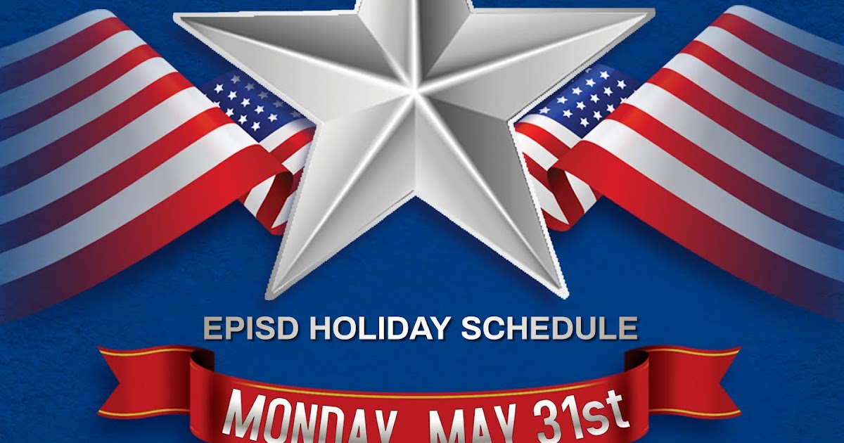 Eagle Pass ISD - iVision: EPISD Memorial Day Holiday Schedule Eagle Pass ISD - iVision: EPISD Memorial Day Holiday Schedule
