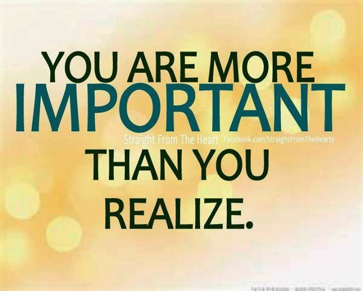 You are More important than you realize. - Quotes
