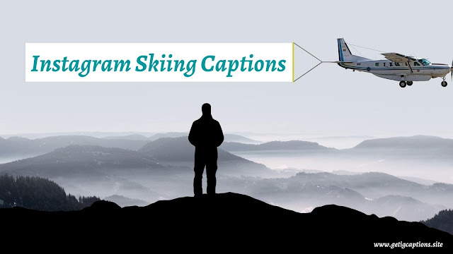 Skiing Captions,Instagram Skiing Captions,Skiing Captions For Instagram