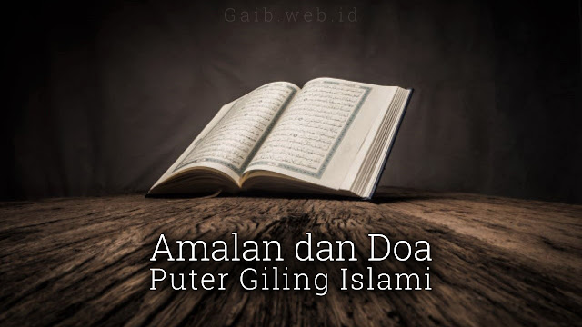 Amalan dan Doa Puter Giling Islami Amalan Ilmu Puter Giling Islam