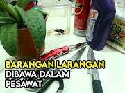 Senarai Barangan yang Dilarang Dibawa Ketika Menaiki Pesawat