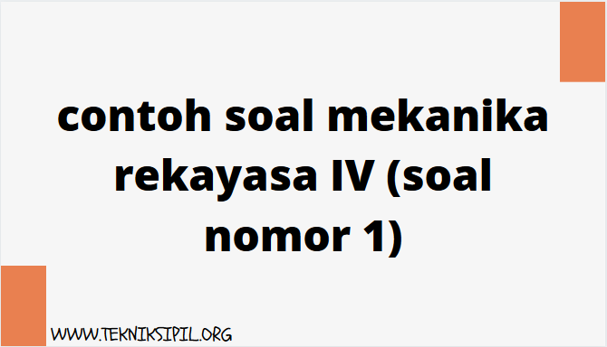 Contoh Soal Mekanika Rekayasa Iv Soal Nomor 1 Tekniksipil Org