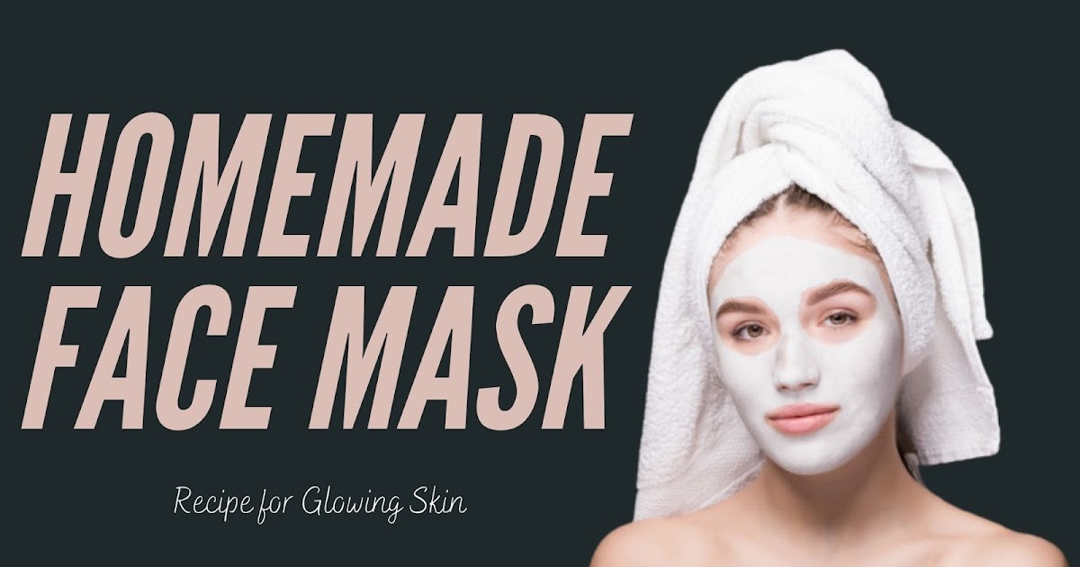 Easy Homemade Face Mask Recipe for Glowing Skin