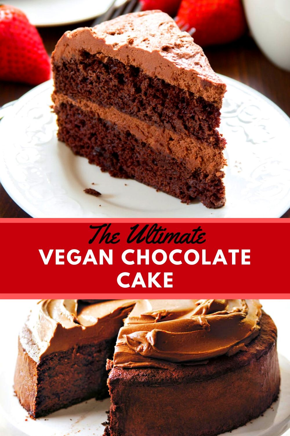 The Ultimate Vegan Chocolate Cake