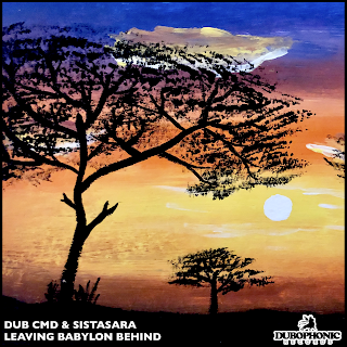 Dub Cmd & SistaSara - Leaving Babylon Behind (c) Dubophonic Records 2020