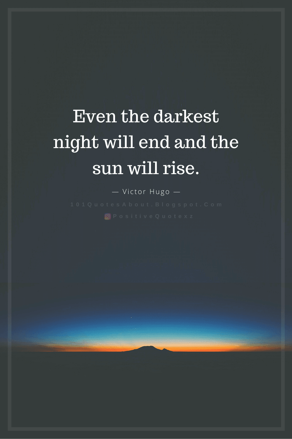 Even The Darkest Night Will End And The Sun Will Rise Quotes 101 QUOTES