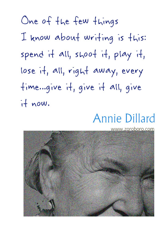 Annie Dillard Quotes. Annie Dillard Books, Literature, Poetry, Life, & Self-realization, Annie Dillard Writings. Annie Dillard Poems