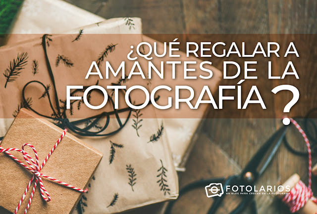 ¿Qué regalar a un amante de la Fotografía? ¿Qué regalar a un amante de la Fotografía?