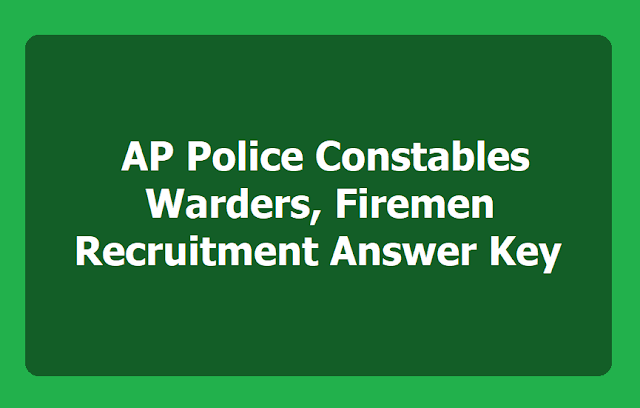 AP Police Constables, Warders, Firemen Preliminary Answer Key 2019 AP Police Constables Answer Key