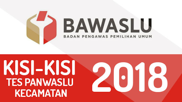 Kisi Kisi Tes Panwaslu Kecamatan Tahun 2018 Kisi Kisi Tes Panwaslu Kecamatan Tahun 2018