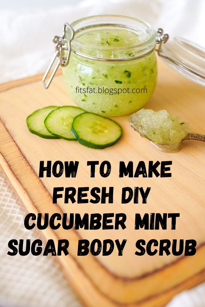 How To Make Homemade Fresh DIY Cucumber Mint Sugar Body Scrub