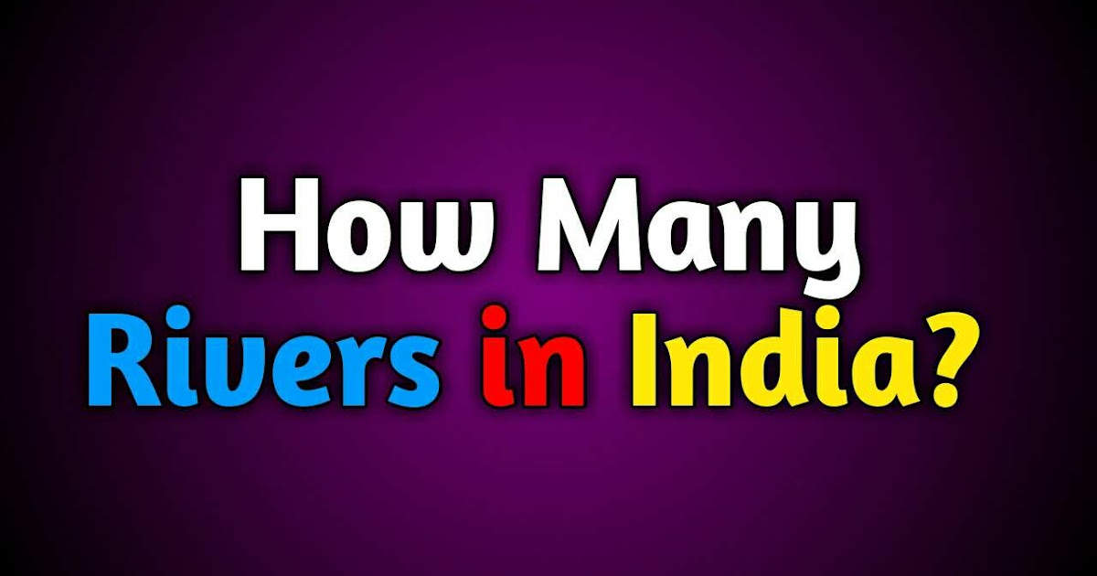 How Many Rivers In India Top 10 Biggest Rivers List how-many-rivers-in-india-top-10-biggest-rivers-list