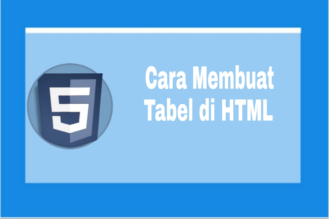 Cara membuat tabel di html Tabel html