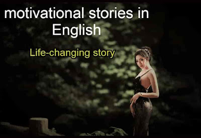motivational stories in English, Life-changing story