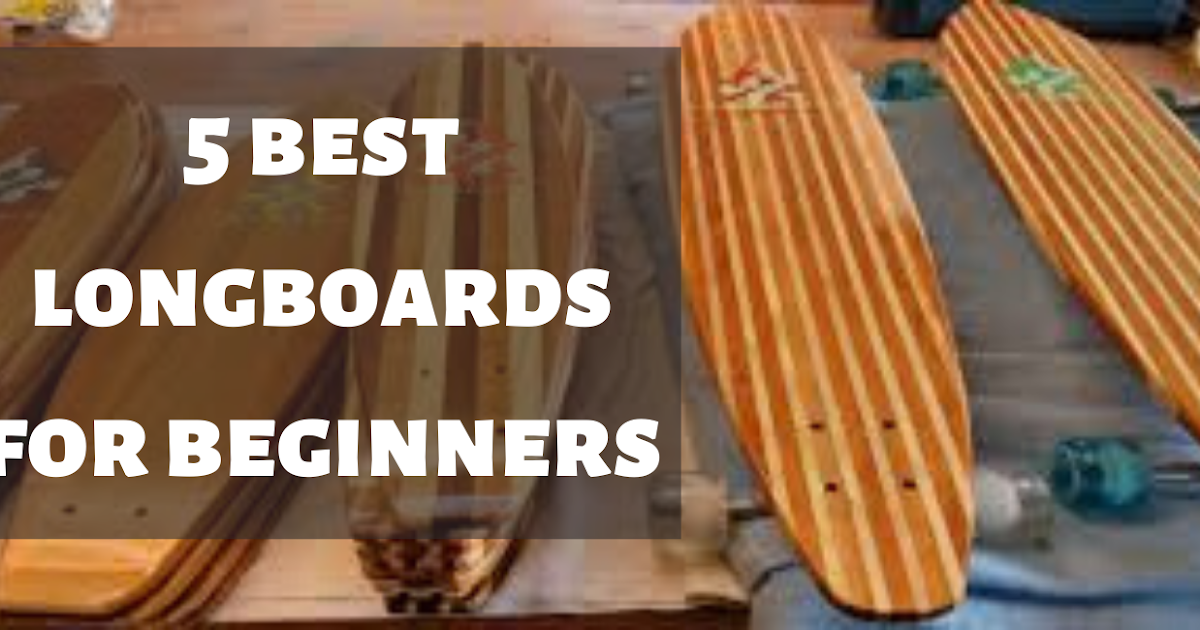 Best Longboards For Beginners 2020 buyers guide and reviews