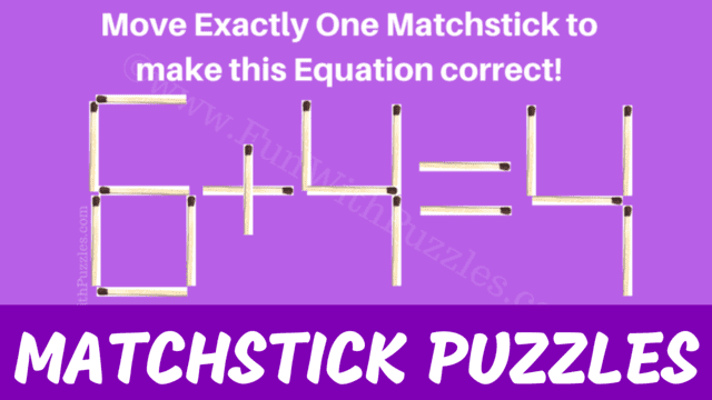 6+4=4.  Move Exactly One Matchstick to make this Equation Correct!