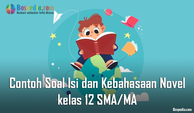 Lengkap Contoh Soal Isi Dan Kebahasaan Novel Kelas 12 Sma Ma Bospedia