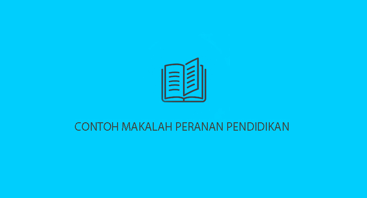 Contoh Makalah PEranan Pendidikan Pengertian dan peranan Pendidikan