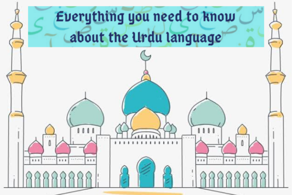 Everything You Need To Know About the Urdu Language