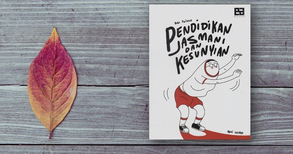 Resensi Kumpulan Puisi "Pendidikan Jasmani dan Kesunyian" Resensi Kumpulan Puisi "Pendidikan Jasmani dan Kesunyian"