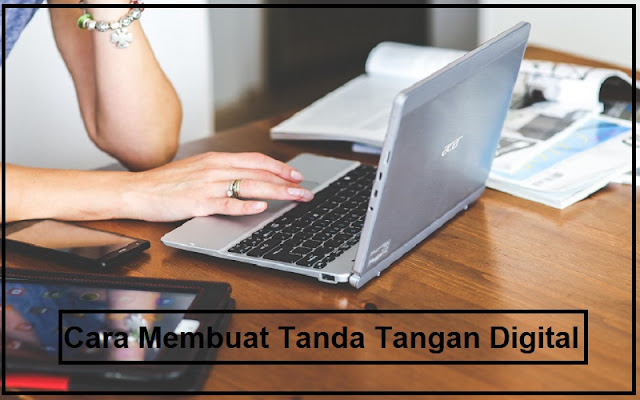 Cara Membuat Tanda Tangan Digital Simpel Dan Mudah