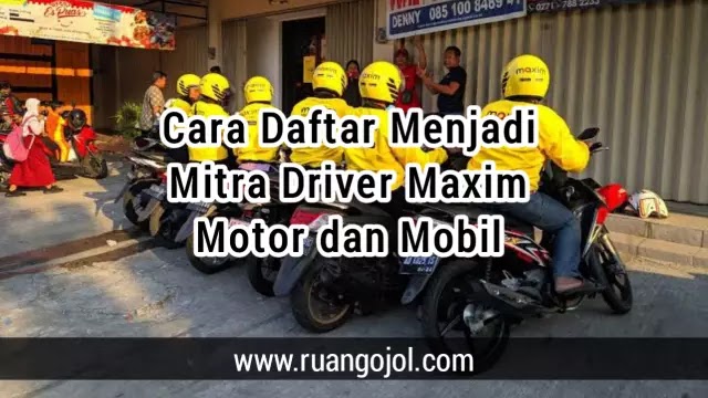 Cara Daftar Maxim Motor Dan Mobil Secara Online 5 Menit Langsung Aktif
